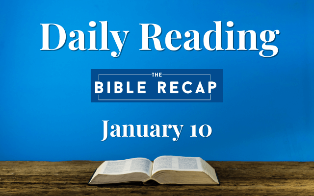 Daily Reading with The Bible Recap - January 10