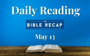 Daily Reading with The Bible Recap - May 13