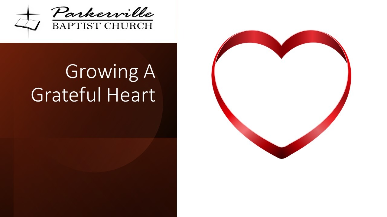 Growing a Grateful Heart | Parkerville Baptist Church