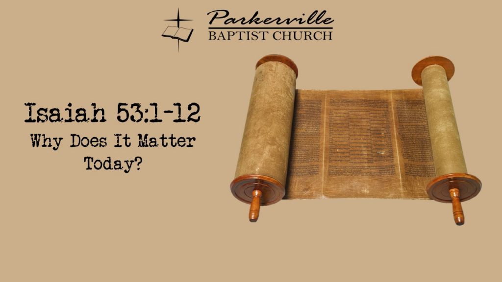 Open, ancient scrolls. Text reads, Isaiah 53:1-12, Why Does It Matter Today?