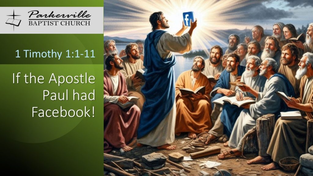Picture of Jesus surrounded by disciples, lifting up a glowing Facebook icon. Text reads, If the Apostle Paul had Facebook! 1 Timothy 1:1-11