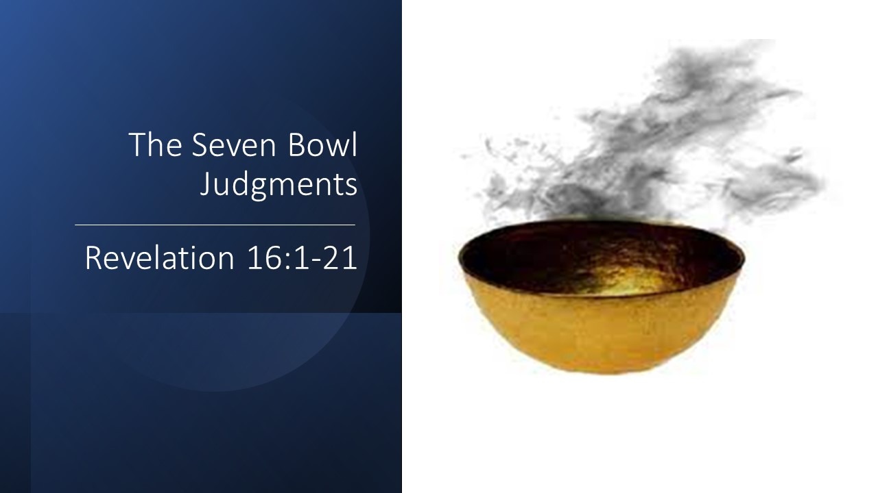 The Seven Bowl Judgments Parkerville Baptist Church